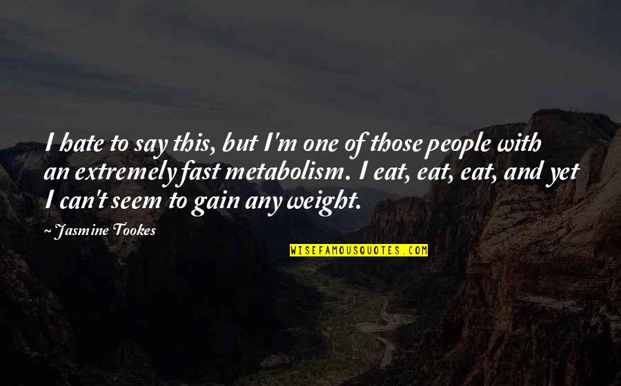 Resurgam Poldark Quotes By Jasmine Tookes: I hate to say this, but I'm one Resurgam Poldark Quotes By Jasmine Tookes: I hate to say this, but I'm one