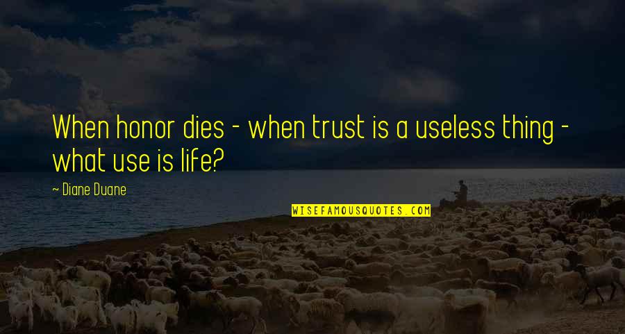 Resurgent Collection Quotes By Diane Duane: When honor dies - when trust is a