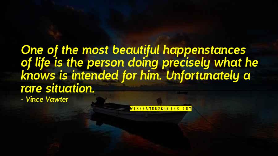 Resurgent Star Quotes By Vince Vawter: One of the most beautiful happenstances of life Resurgent Star Quotes By Vince Vawter: One of the most beautiful happenstances of life