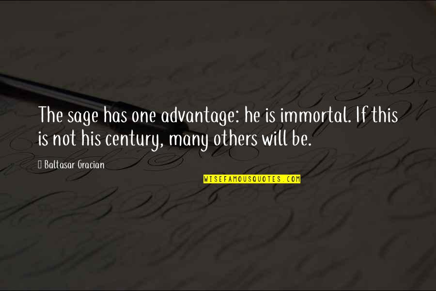 Resurgir In English Quotes By Baltasar Gracian: The sage has one advantage: he is immortal.