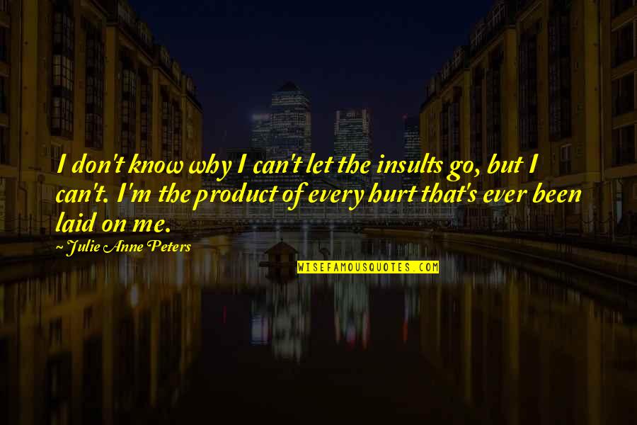 Resurreccion Significado Quotes By Julie Anne Peters: I don't know why I can't let the Resurreccion Significado Quotes By Julie Anne Peters: I don't know why I can't let the