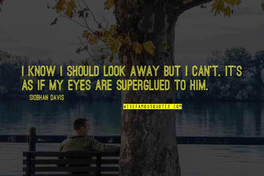 Resurrect Life Quotes By Siobhan Davis: I know I should look away but I