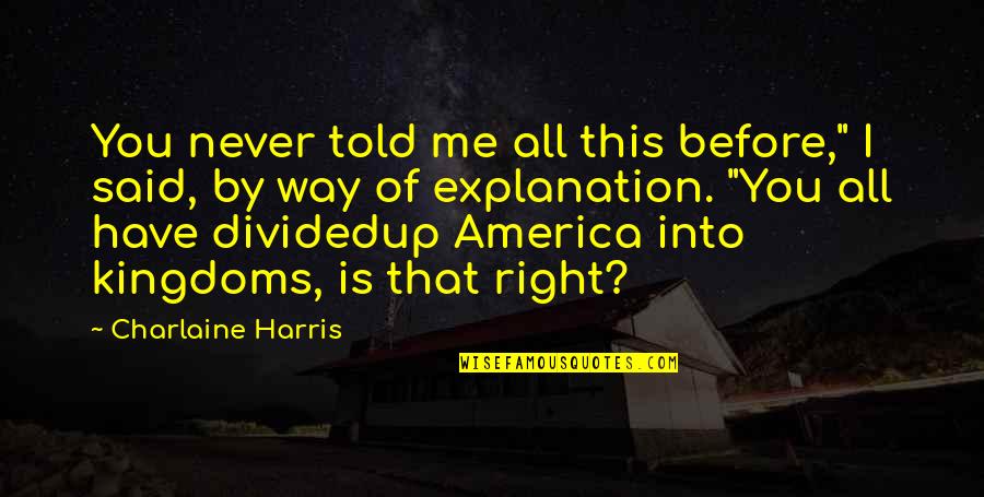 Resurrected Body Quotes By Charlaine Harris: You never told me all this before," I Resurrected Body Quotes By Charlaine Harris: You never told me all this before," I