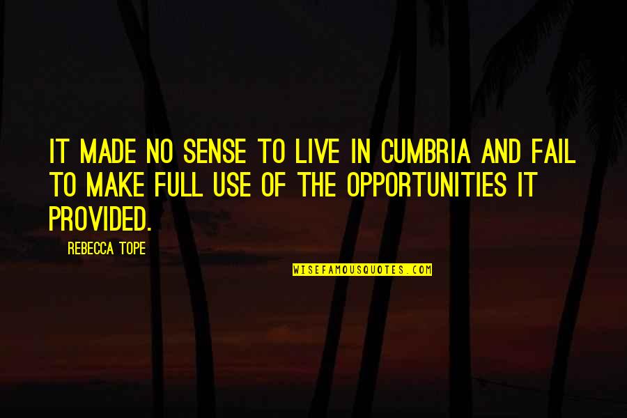 Resurrected Jesus Quotes By Rebecca Tope: It made no sense to live in Cumbria