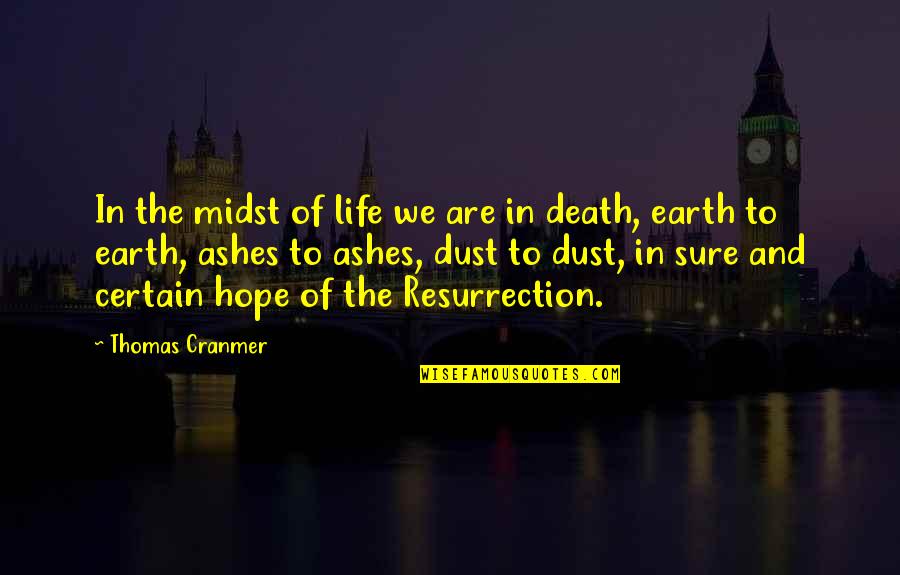 Resurrection Hope Quotes By Thomas Cranmer: In the midst of life we are in Resurrection Hope Quotes By Thomas Cranmer: In the midst of life we are in