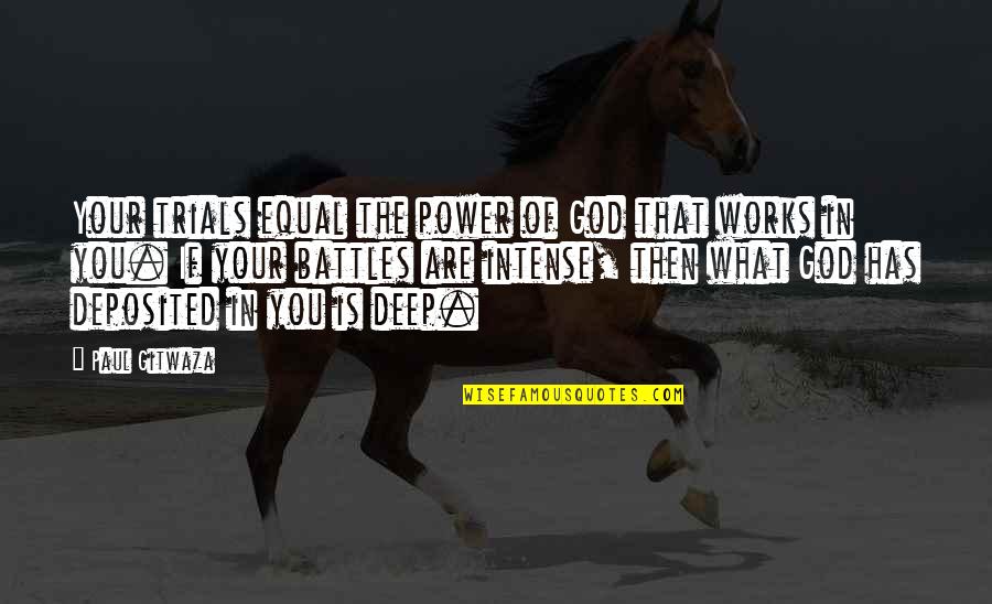 Resurrection Of Jesus Quotes By Paul Gitwaza: Your trials equal the power of God that Resurrection Of Jesus Quotes By Paul Gitwaza: Your trials equal the power of God that