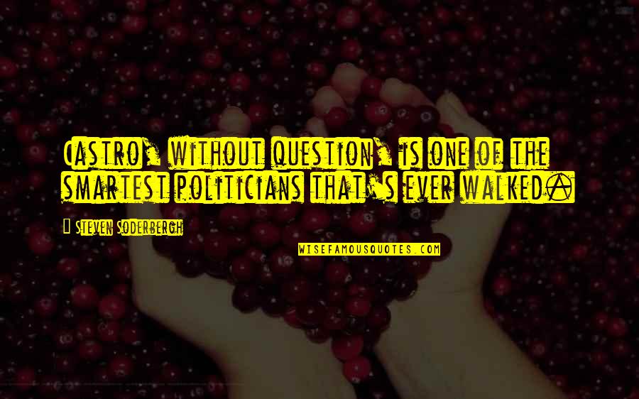 Resurrection Sunday Picture Quotes By Steven Soderbergh: Castro, without question, is one of the smartest Resurrection Sunday Picture Quotes By Steven Soderbergh: Castro, without question, is one of the smartest
