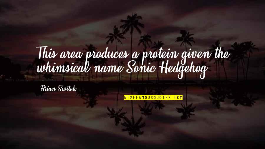 Retablissement De La Quotes By Brian Switek: This area produces a protein given the whimsical