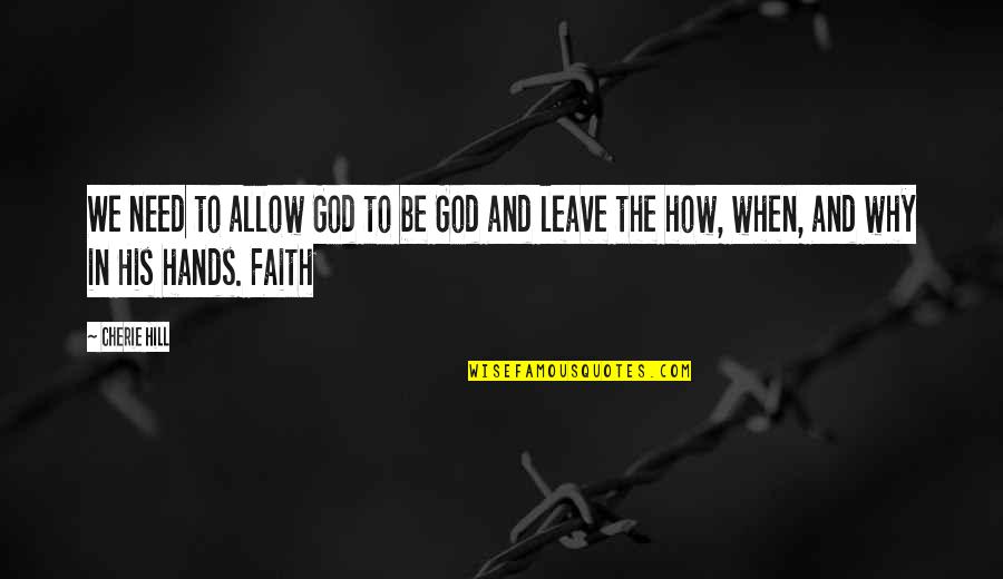 Retaguardia In English Quotes By Cherie Hill: We need to allow God to be God
