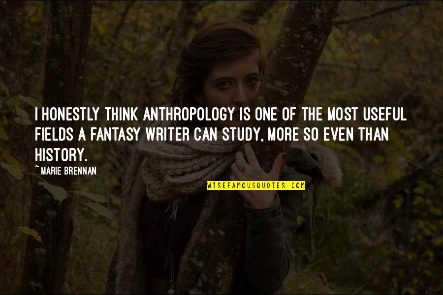 Retaguardia In English Quotes By Marie Brennan: I honestly think anthropology is one of the Retaguardia In English Quotes By Marie Brennan: I honestly think anthropology is one of the