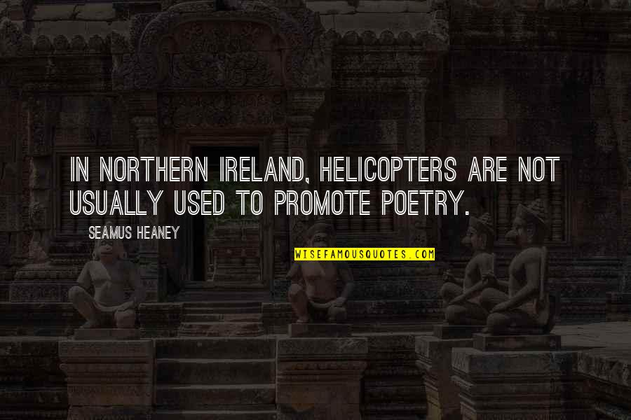 Retail Christmas Quotes By Seamus Heaney: In Northern Ireland, helicopters are not usually used