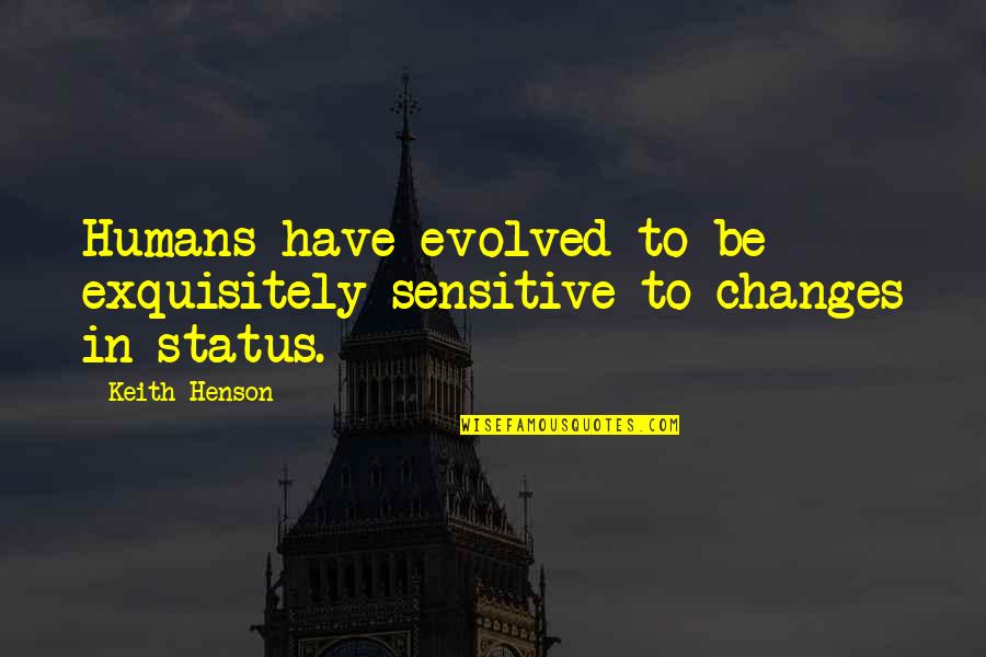 Retail Customer Service Quotes By Keith Henson: Humans have evolved to be exquisitely sensitive to