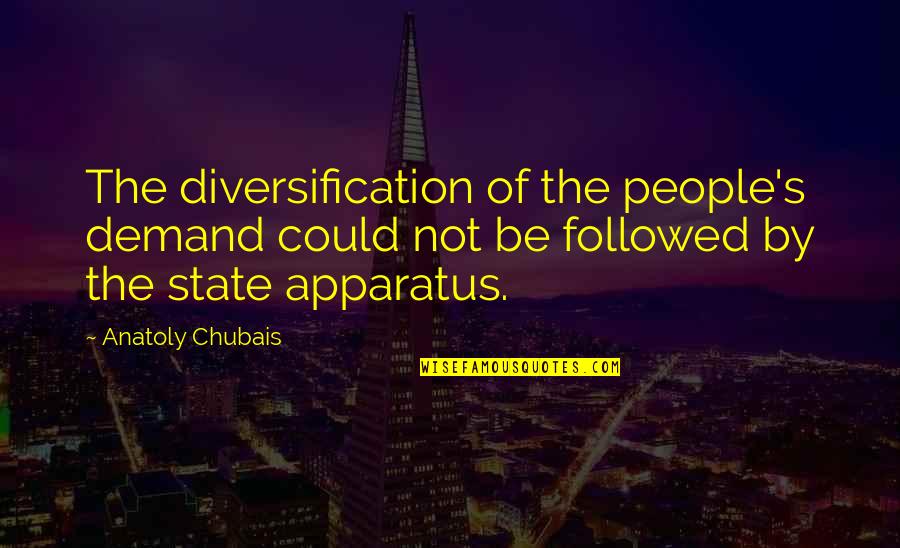 Retail Shrink Quotes By Anatoly Chubais: The diversification of the people's demand could not