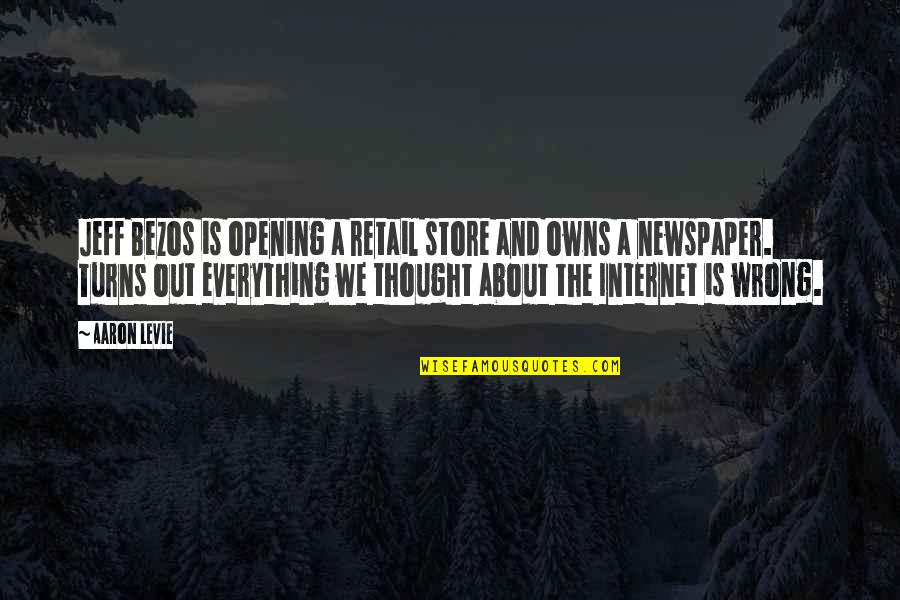 Retail Store Quotes By Aaron Levie: Jeff Bezos is opening a retail store and Retail Store Quotes By Aaron Levie: Jeff Bezos is opening a retail store and