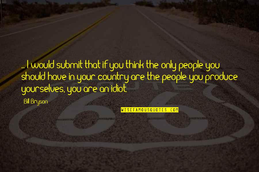 Retail Store Quotes By Bill Bryson: ... I would submit that if you think Retail Store Quotes By Bill Bryson: ... I would submit that if you think