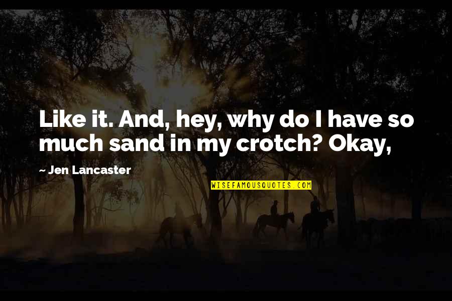 Retail Store Quotes By Jen Lancaster: Like it. And, hey, why do I have