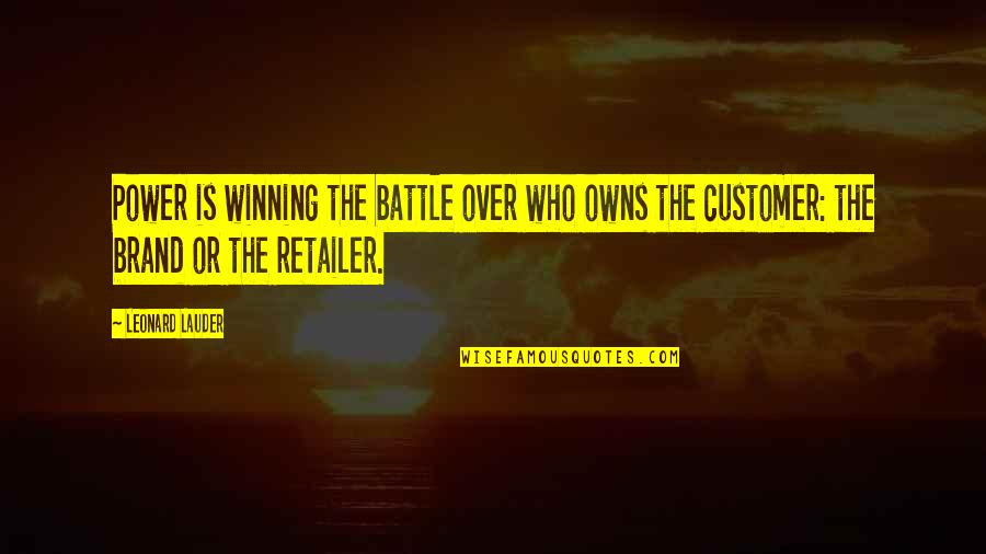 Retailer Quotes By Leonard Lauder: Power is winning the battle over who owns