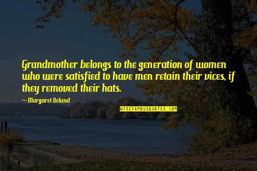 Retain Quotes By Margaret Deland: Grandmother belongs to the generation of women who