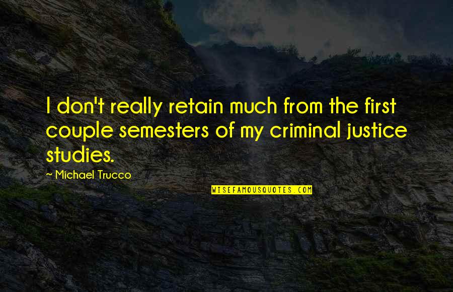 Retain Quotes By Michael Trucco: I don't really retain much from the first Retain Quotes By Michael Trucco: I don't really retain much from the first