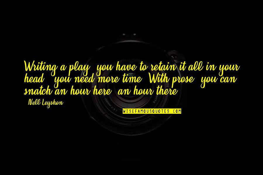 Retain Quotes By Nell Leyshon: Writing a play, you have to retain it