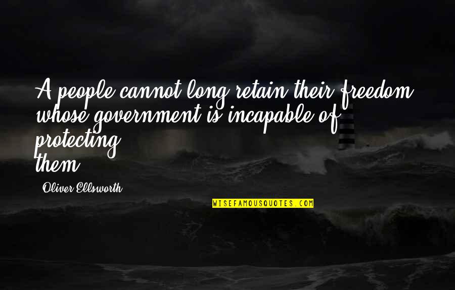 Retain Quotes By Oliver Ellsworth: A people cannot long retain their freedom, whose