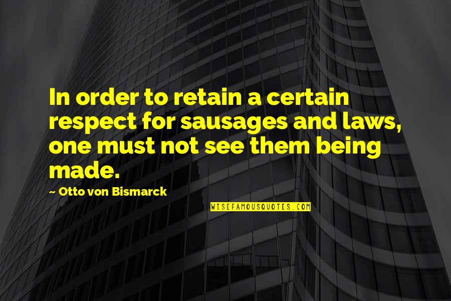 Retain Quotes By Otto Von Bismarck: In order to retain a certain respect for Retain Quotes By Otto Von Bismarck: In order to retain a certain respect for