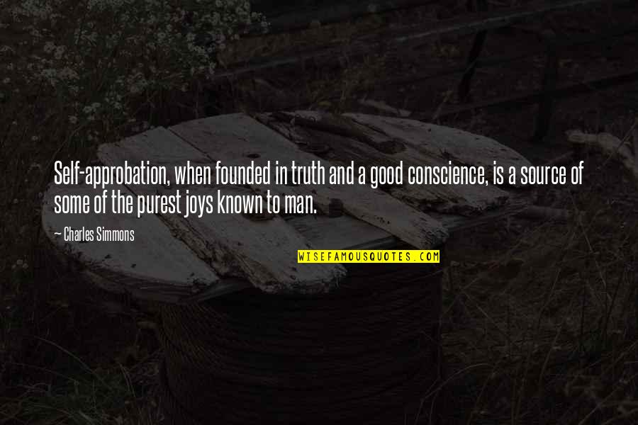 Retainers Quotes By Charles Simmons: Self-approbation, when founded in truth and a good