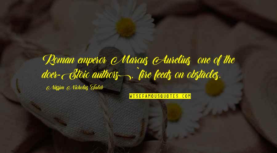 Retaineth Quotes By Nassim Nicholas Taleb: Roman emperor Marcus Aurelius (one of the doer-Stoic Retaineth Quotes By Nassim Nicholas Taleb: Roman emperor Marcus Aurelius (one of the doer-Stoic