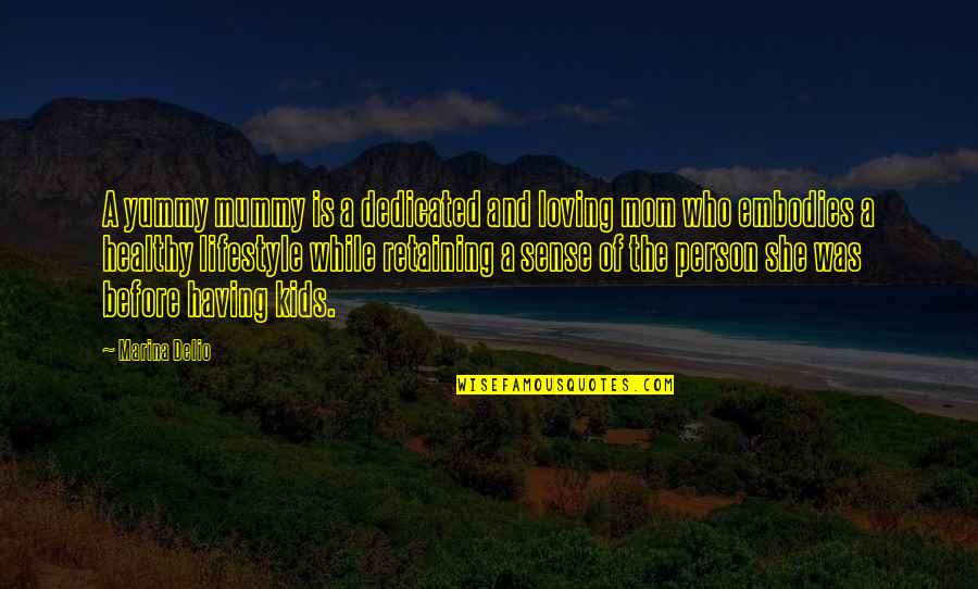 Retaining Quotes By Marina Delio: A yummy mummy is a dedicated and loving