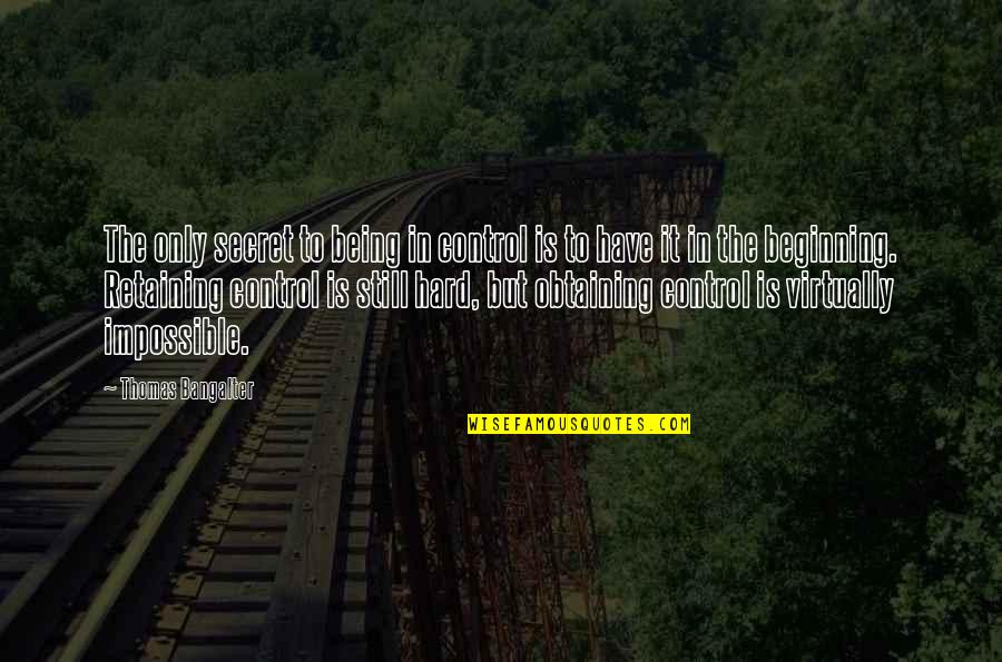 Retaining Quotes By Thomas Bangalter: The only secret to being in control is