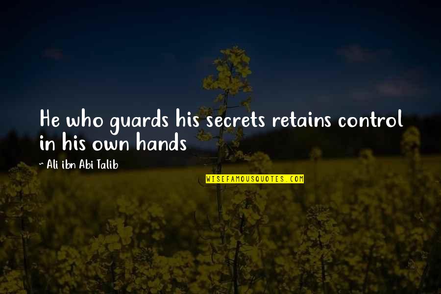 Retains Quotes By Ali Ibn Abi Talib: He who guards his secrets retains control in