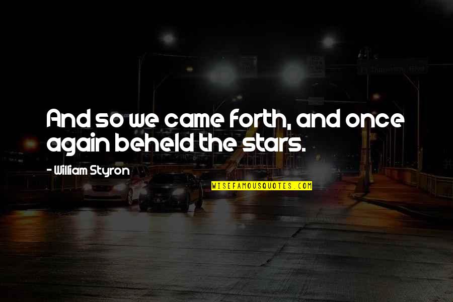 Retake Movie Quotes By William Styron: And so we came forth, and once again Retake Movie Quotes By William Styron: And so we came forth, and once again