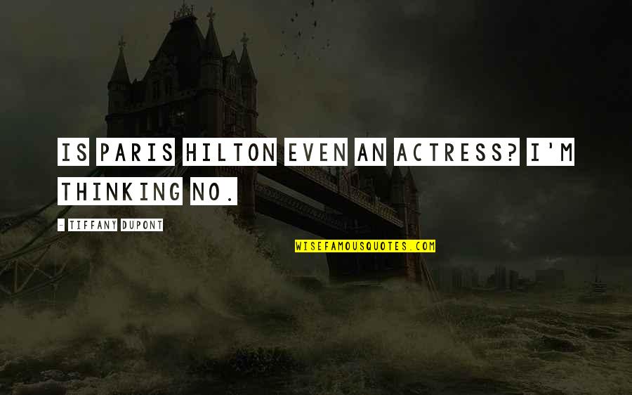 Retake The House Quotes By Tiffany Dupont: Is Paris Hilton even an actress? I'm thinking