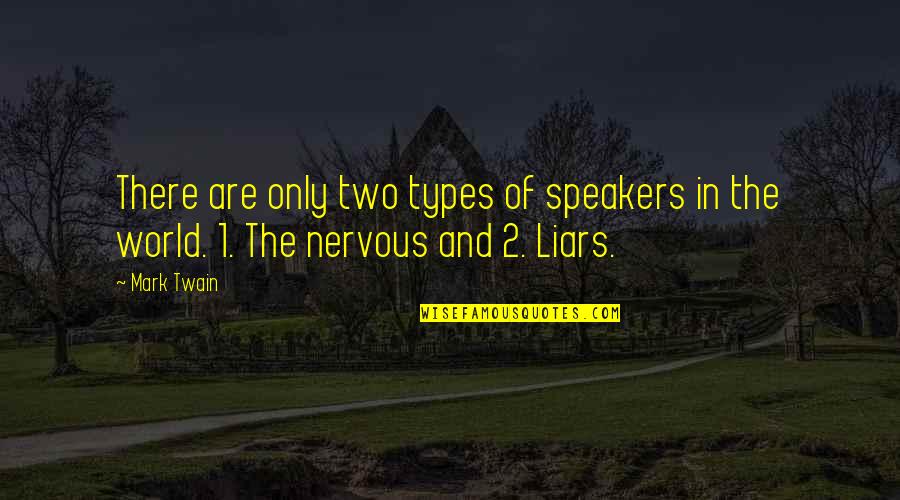 Retaken Quotes By Mark Twain: There are only two types of speakers in