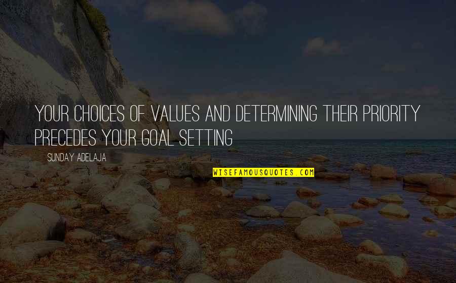 Retaken Test Quotes By Sunday Adelaja: Your choices of values and determining their priority