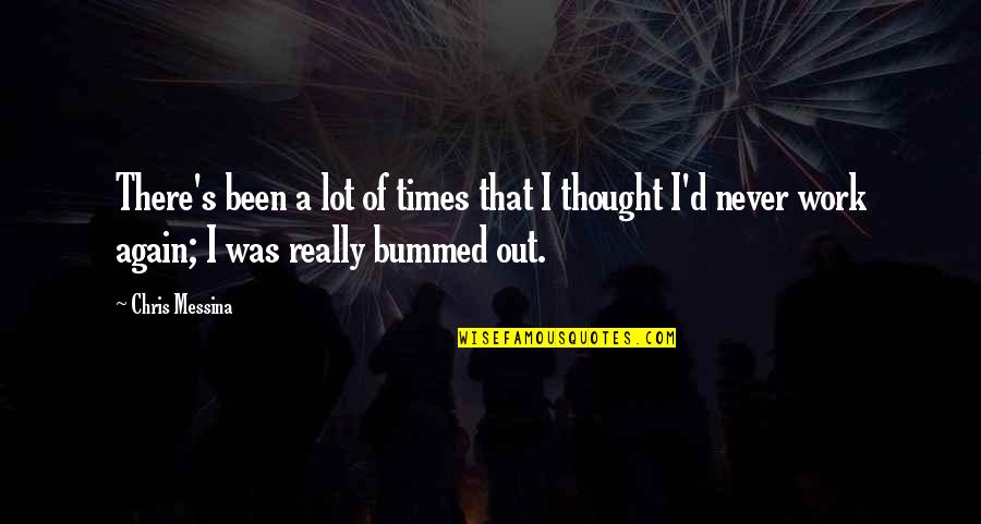 Retamoso Fc Quotes By Chris Messina: There's been a lot of times that I Retamoso Fc Quotes By Chris Messina: There's been a lot of times that I