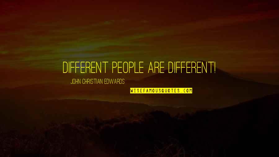 Retana Contractors Quotes By John Christian Edwards: Different people are different!