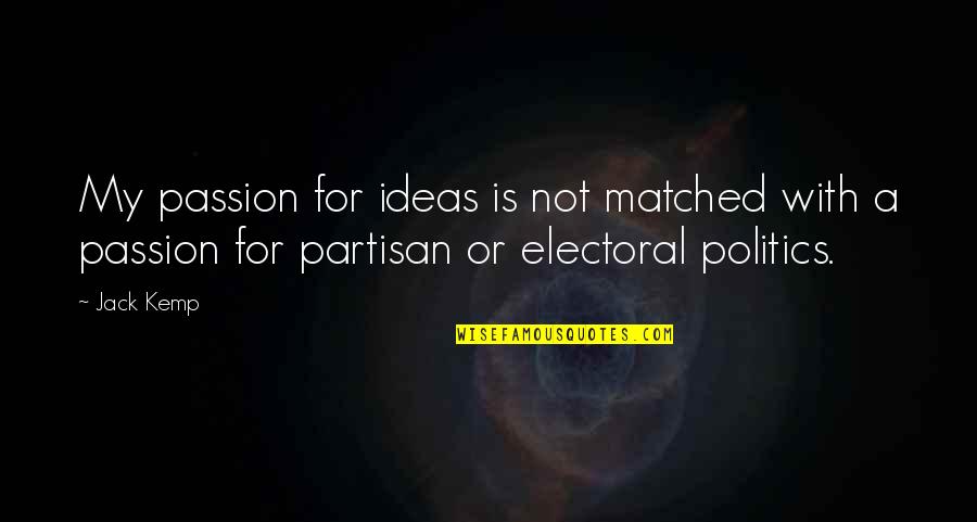 Retapamulin Quotes By Jack Kemp: My passion for ideas is not matched with