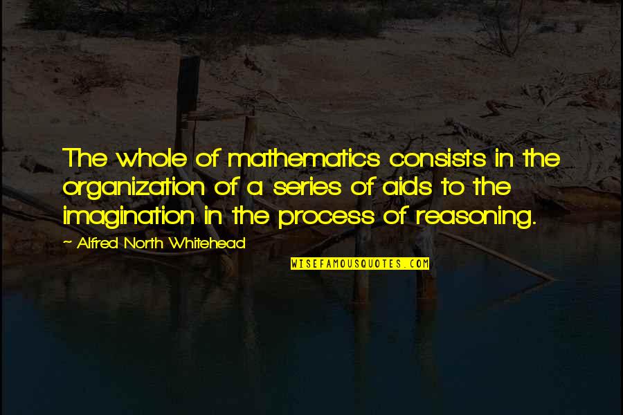 Retardant Crossword Quotes By Alfred North Whitehead: The whole of mathematics consists in the organization