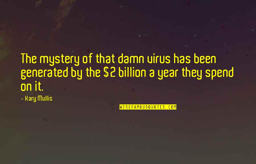 Retardant Spray Quotes By Kary Mullis: The mystery of that damn virus has been