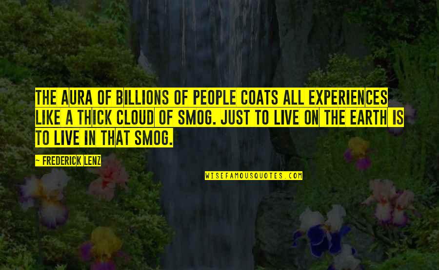 Retardar La Quotes By Frederick Lenz: The aura of billions of people coats all Retardar La Quotes By Frederick Lenz: The aura of billions of people coats all