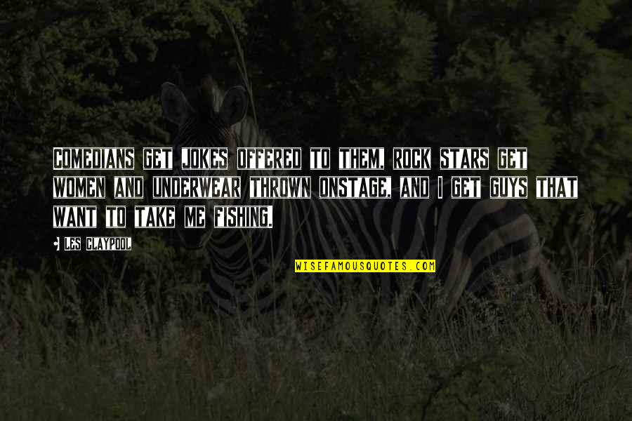 Retardar La Quotes By Les Claypool: Comedians get jokes offered to them, rock stars Retardar La Quotes By Les Claypool: Comedians get jokes offered to them, rock stars