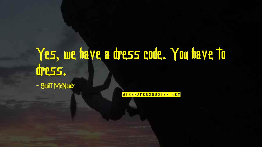 Retardar La Quotes By Scott McNealy: Yes, we have a dress code. You have Retardar La Quotes By Scott McNealy: Yes, we have a dress code. You have