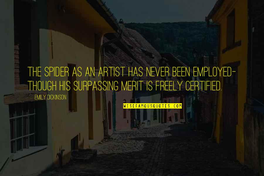 Retched Kat Quotes By Emily Dickinson: The Spider as an Artist Has never been Retched Kat Quotes By Emily Dickinson: The Spider as an Artist Has never been