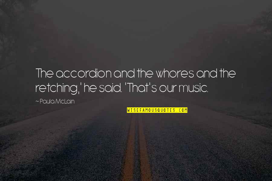 Retching Quotes By Paula McLain: The accordion and the whores and the retching,'