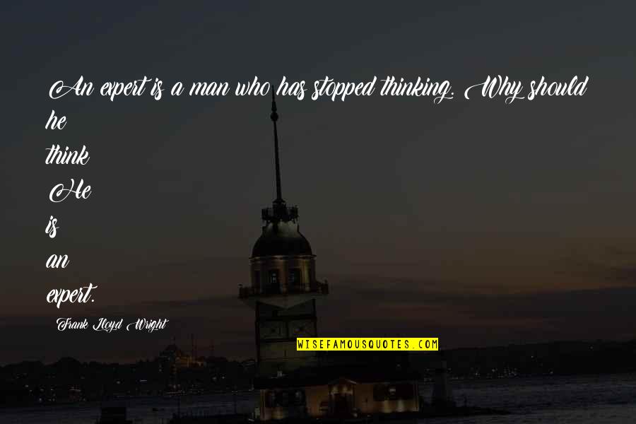 Retd Quotes By Frank Lloyd Wright: An expert is a man who has stopped