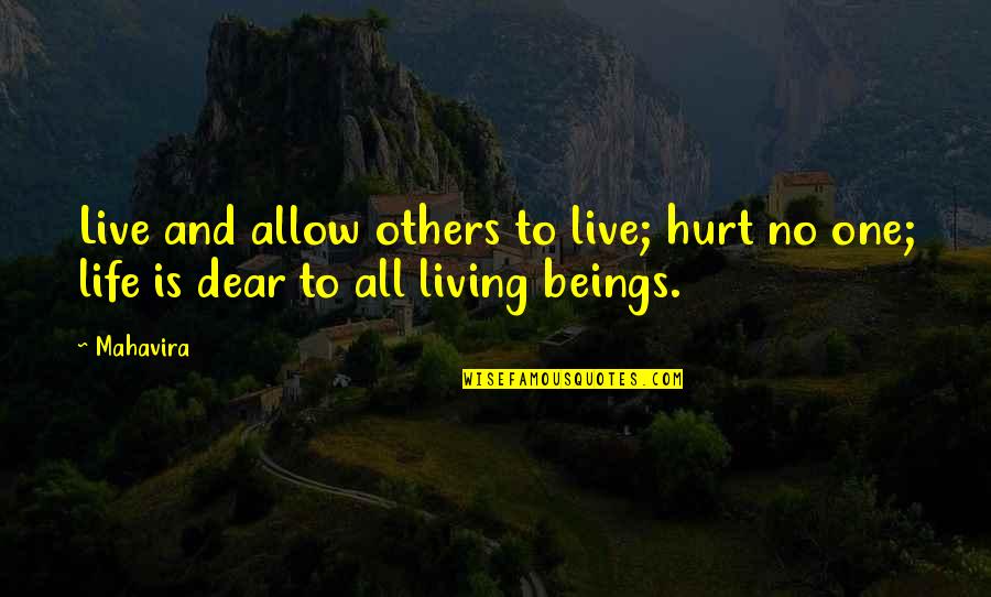 Retelling Stories Quotes By Mahavira: Live and allow others to live; hurt no