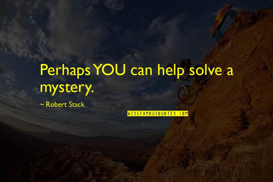 Retellings Of Princess Quotes By Robert Stack: Perhaps YOU can help solve a mystery. Retellings Of Princess Quotes By Robert Stack: Perhaps YOU can help solve a mystery.