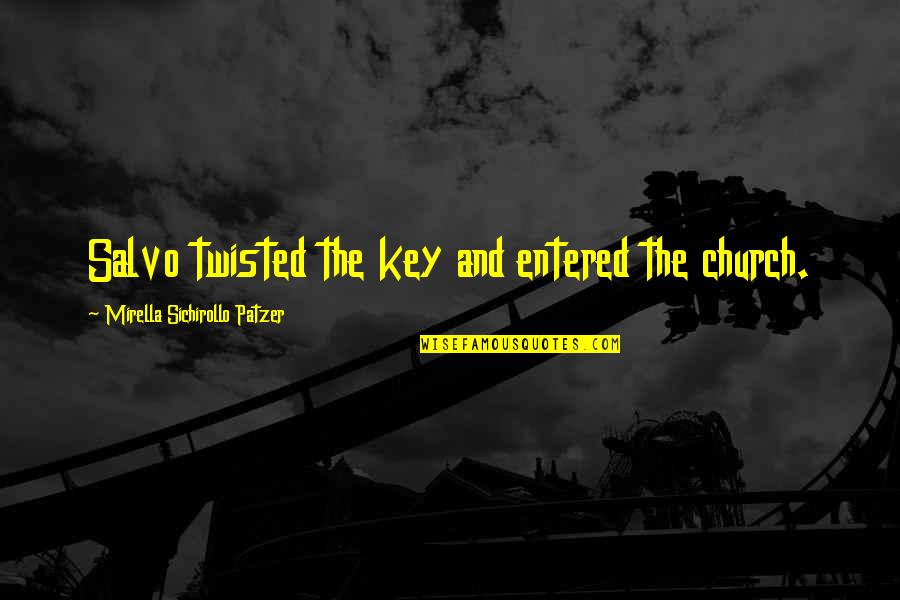 Retenez Votre Quotes By Mirella Sichirollo Patzer: Salvo twisted the key and entered the church.