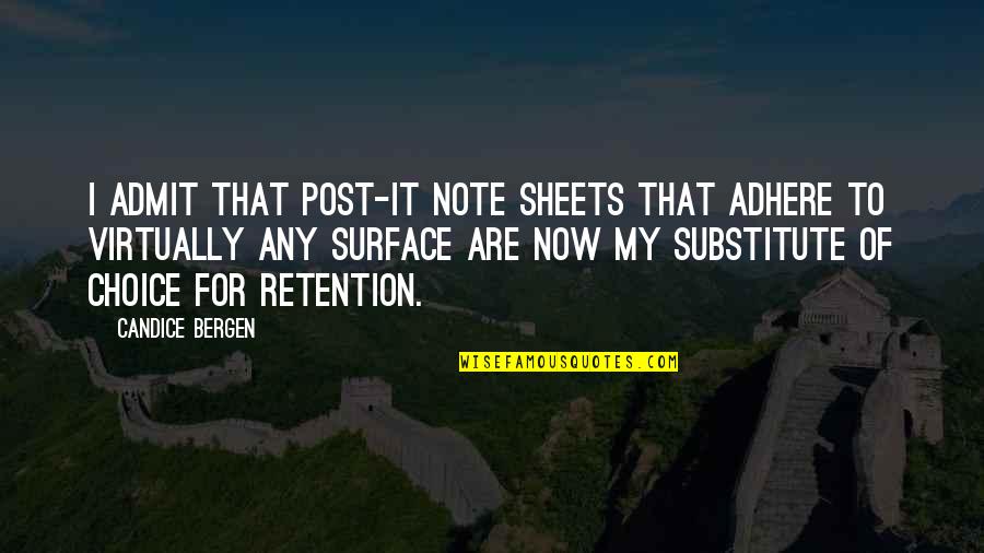 Retention Quotes By Candice Bergen: I admit that Post-it note sheets that adhere